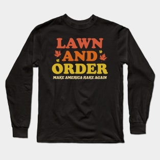 Lawn And Order - Make America Rake Again Long Sleeve T-Shirt